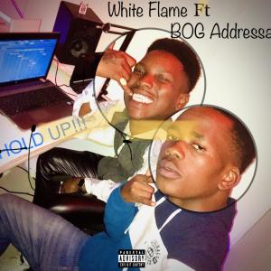 White Flame的專輯Hold Up (feat. BOG Addressa) [Explicit]