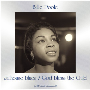 Billie Poole的专辑Jailhouse Blues / God Bless the Child (All Tracks Remastered)