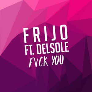 收聽Frijo的Fuck You (Explicit)歌詞歌曲