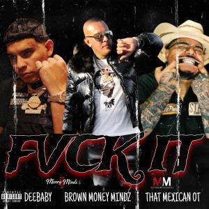 อัลบัม **** It (feat. DeeBaby & That Mexican OT) [Remix] [Explicit] ศิลปิน Brown Money Mindz
