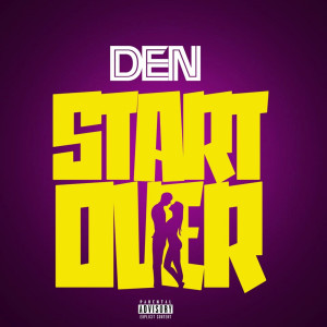 Dengarkan Start Over (Explicit) lagu dari Den dengan lirik
