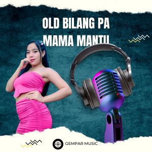 OLD BILANG PA MAMA MANTU dari gempar music