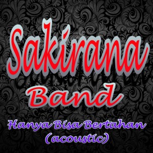 Listen to Hanya Bisa Bertahan (Acoustic) song with lyrics from SAKIRANA BAND