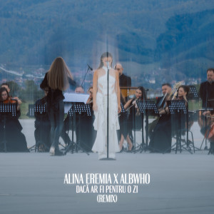 Album Daca ar fi pentru o zi (Remix) from Alina Eremia