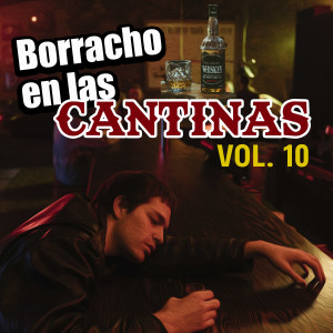 Album Borracho en las Cantinas (VOL 10) from Various Artists