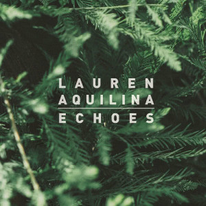 收聽Lauren Aquilina的Echoes (Edeema Remix)歌詞歌曲