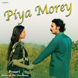 Swaroop Khan的專輯Piya Morey (From Pyaari Tarawali the True Story)
