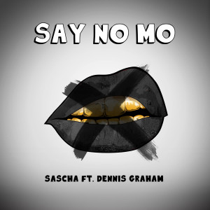 Listen to Say No Mo song with lyrics from Sascha