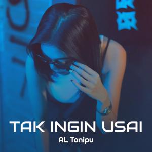 收听AL Tanipu的Dj Tak Ingin Usai (Remix Full bass)歌词歌曲