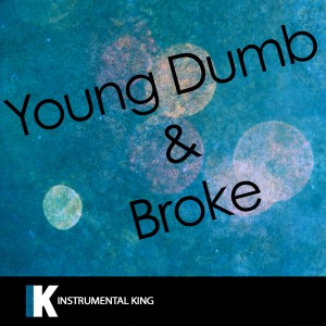ดาวน์โหลดและฟังเพลง Young Dumb & Broke (In the Style of Khalid) [Karaoke Version] (In the Style of Khalid|Karaoke Version) พร้อมเนื้อเพลงจาก Instrumental King