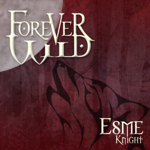 Listen to Forever Wild song with lyrics from Esme Knight