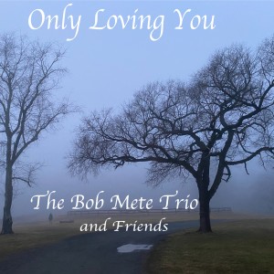 อัลบัม Only Loving You ศิลปิน Bob Mete