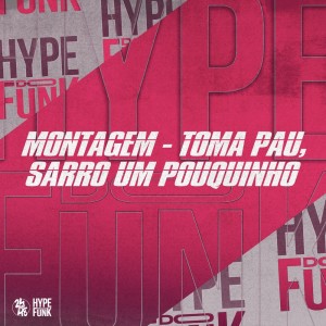 DJ KLP OFC的專輯Montagem - Toma Pau, Sarro um Pouquinho (Explicit)