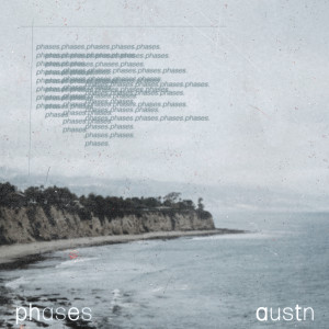 收聽Austn的Phases歌詞歌曲