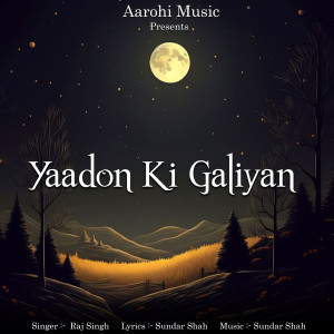 Listen to Yaadon Ki Galiyan song with lyrics from Raj Singh