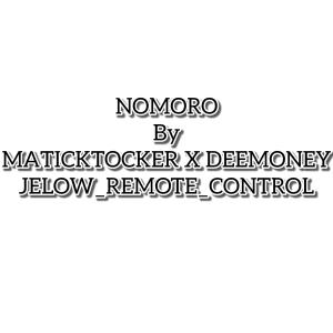 收聽Remote Control的NOMORO_MATICKTOCKER_DEEMONEY_JELOW_REMOTE_CONTROL歌詞歌曲