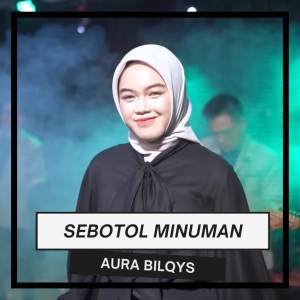收聽Aura Bilqys的Sebotol Minuman歌詞歌曲