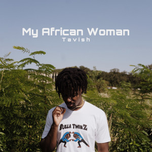 Listen to My African Woman song with lyrics from Tavish
