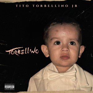 Album Torbellino (Explicit) from Tito Torbellíno Jr