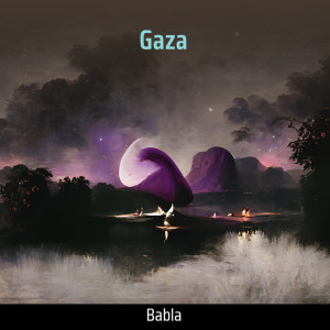 ดาวน์โหลดและฟังเพลง Gaza พร้อมเนื้อเพลงจาก Babla