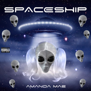 ดาวน์โหลดและฟังเพลง Spaceship (Explicit) พร้อมเนื้อเพลงจาก Amanda Mae
