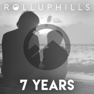 Dengarkan 7 Years lagu dari ROLLUPHILLS dengan lirik