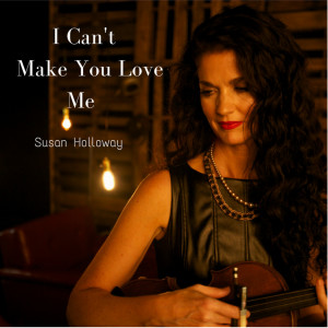 收听Susan Holloway的I Can't Make You Love Me歌词歌曲