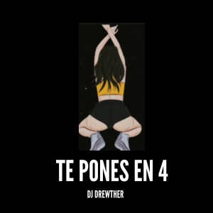 收聽Dj Drewther的Te Pones En Cuatro歌詞歌曲