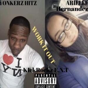 ดาวน์โหลดและฟังเพลง Work it out by Arielle Hernandez & Yonkerz Hitz KickRockz E.N.T (feat. Arielle Hernandez) พร้อมเนื้อเพลงจาก Yonkerz Hitz
