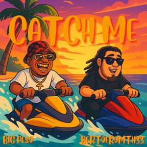 BertoFromTh33的專輯Catch me (feat. Big pe$o) [Explicit]