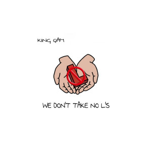 Listen to We Don't Take No L's song with lyrics from King Qam