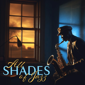 Album All Shades of Jazz (Soul & Smooth Ballads, Beautiful Romantic Jazz, Night Lounge) from Jazz Music Lovers Club