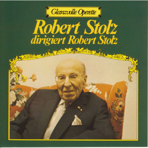 Album Glanzvolle Operette: Robert Stolz dirigiert Robert Stolz oleh Robert Stolz