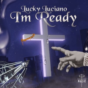 收听Lucky Luciano的Im Ready歌词歌曲