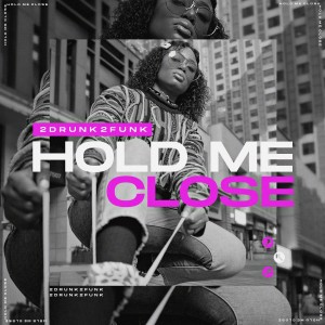 ดาวน์โหลดและฟังเพลง Hold Me Close พร้อมเนื้อเพลงจาก 2drunk2funk