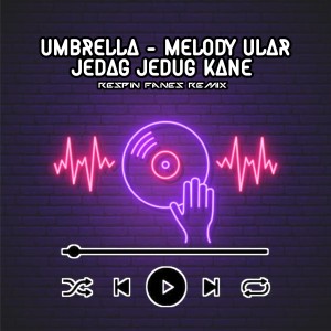 Dengarkan Dj Umbrella X Melody Ular Jedag Jedug Kane lagu dari Respin Fanes Remix dengan lirik