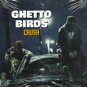 Crush的專輯Ghetto Birds (Explicit)