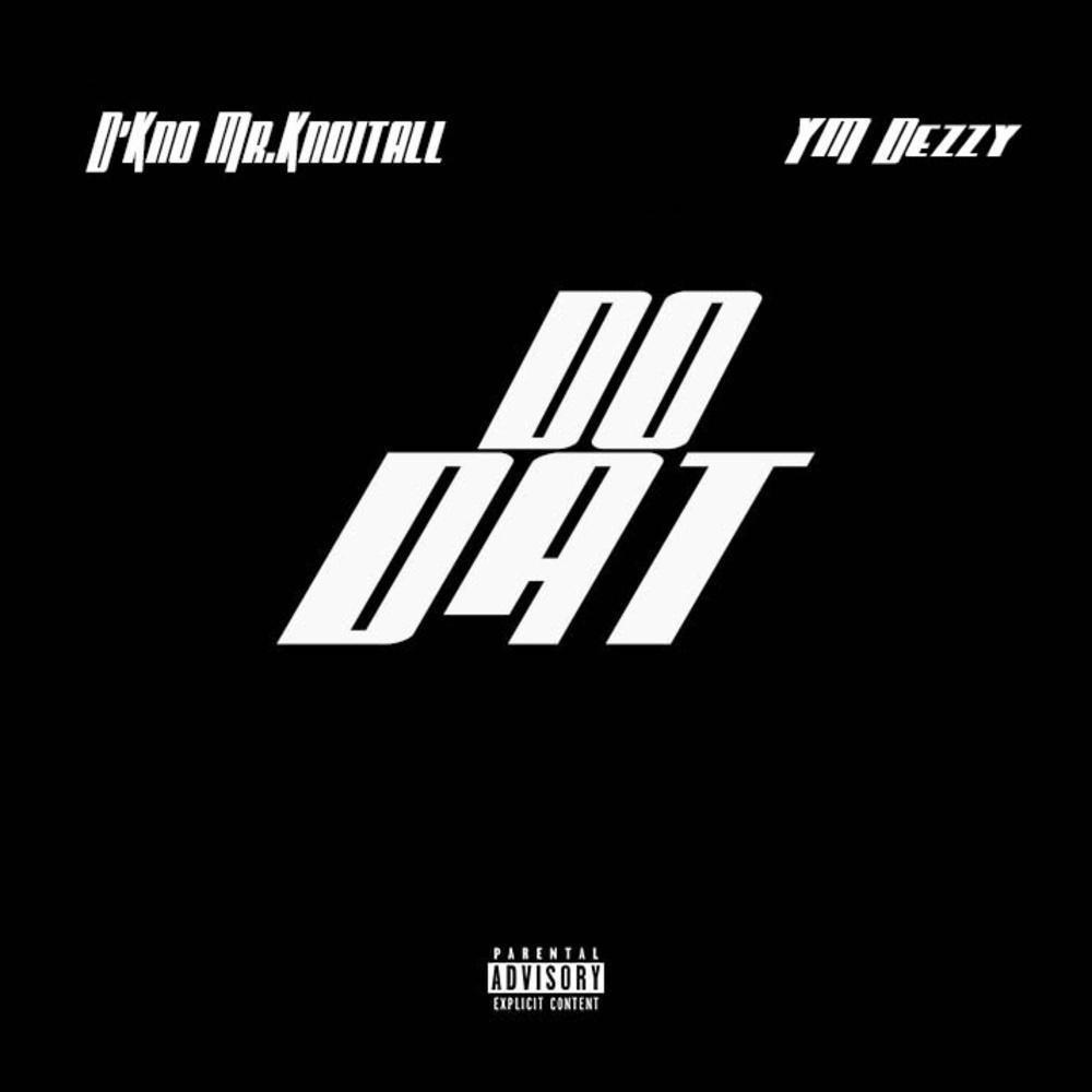 Do Dat (feat. YM Dezzy) (Explicit)