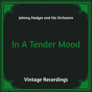 อัลบัม In A Tender Mood (Hq Remastered) ศิลปิน Johnny Hodges and His Orchestra