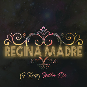 ดาวน์โหลดและฟังเพลง (I Keep) Holding On พร้อมเนื้อเพลงจาก REGINA MADRE