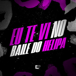 Dengarkan lagu Eu Te Vi no Baile do Helipa (Explicit) nyanyian DJ LK DA VB dengan lirik