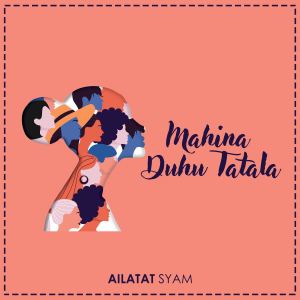 Album Mahina Duhu Tatala oleh Ailatat Syam