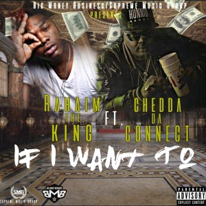 Album If I Want To (feat. Chedda Da Connect) (Explicit) oleh Rahaim the King