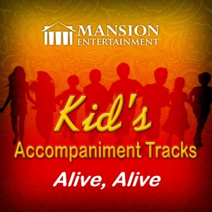 收聽Mansion Kid's Karaoke的Alive, Alive (Vocal Demo)歌詞歌曲