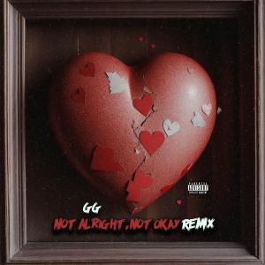收聽GG的Not Alright, Not Okay (Remix|Explicit)歌詞歌曲