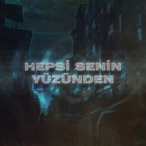 Listen to Hepsi Senin Yüzünden (Explicit) song with lyrics from Kritik