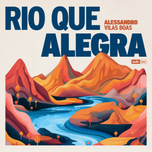 Alessandro Vilas Boas的專輯Rio Que Alegra (Ao Vivo)