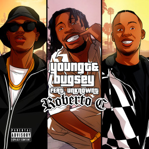 ดาวน์โหลดและฟังเพลง Roberto C (Explicit) พร้อมเนื้อเพลงจาก Young T & Bugsey