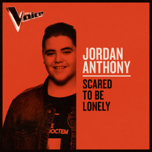 ดาวน์โหลดและฟังเพลง Scared To Be Lonely (The Voice Australia 2019 Performance|Live) พร้อมเนื้อเพลงจาก Jordan Anthony