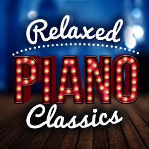 Relaxing Classical Piano Music的專輯Relaxed Piano Classics